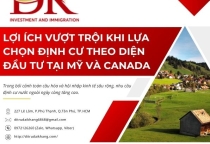 Lợi ích vượt trội khi lựa chọn định cư theo diện đầu tư tại Mỹ và Canada
